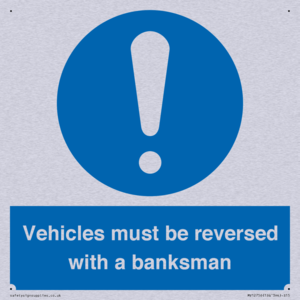 Vehicles must be reversed with a banksman